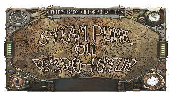 steam punk , retro futur , jule vernien , époque victorienne